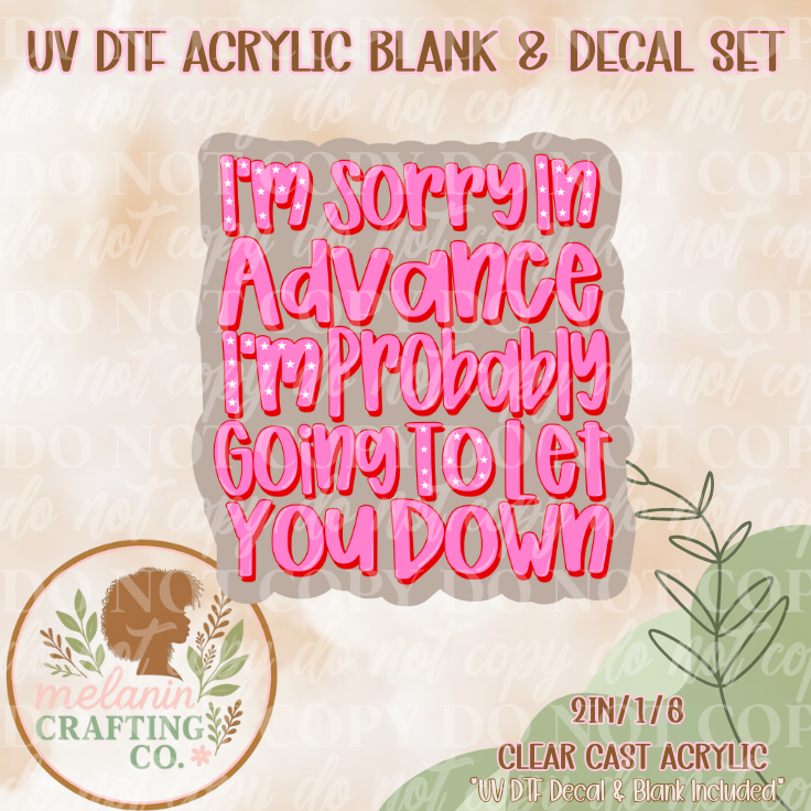 Sorry In Advance UV DTF Acrylic Blank & Decal Set
