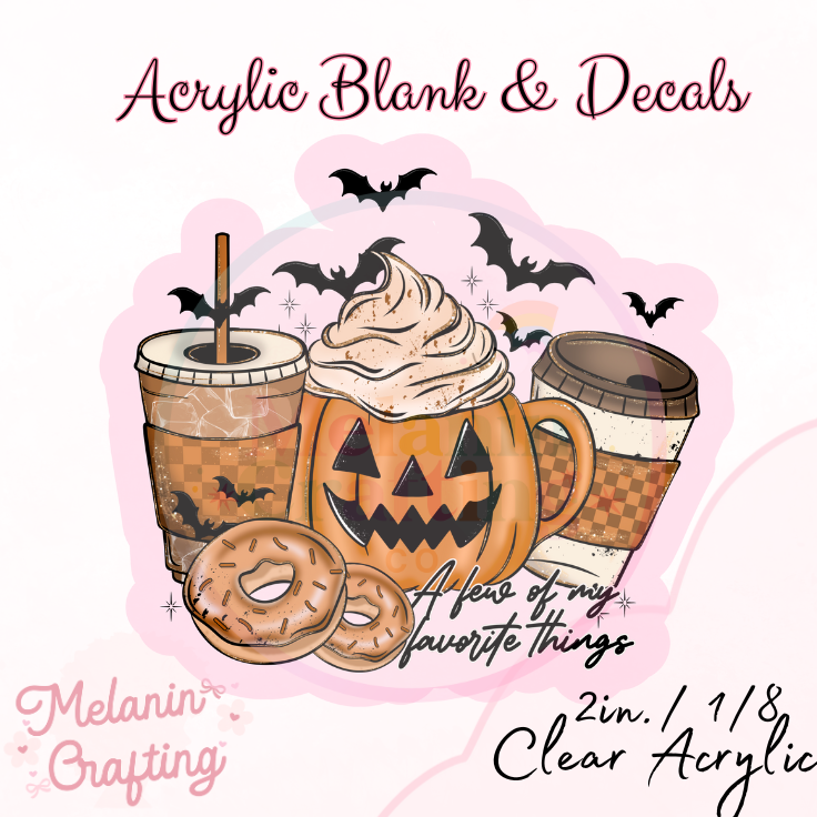 Few Of My Fav Things Acrylic Blank & Decal Set