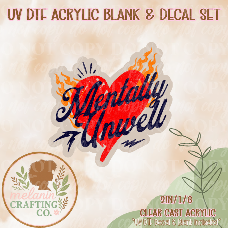 Mentally Unwell UV Dtf Acrylic Blank & Decal Set