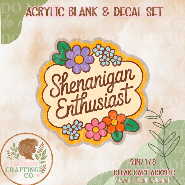 Shenanigan Enthusiast Acrylic Blank & Decal Set