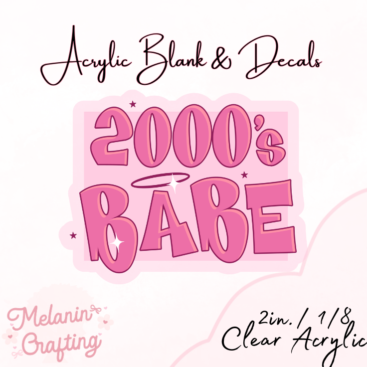 00's Baby Acrylic Blank & Decal Set