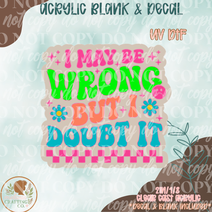 I Doubt It UV DTF Acrylic Blank Set