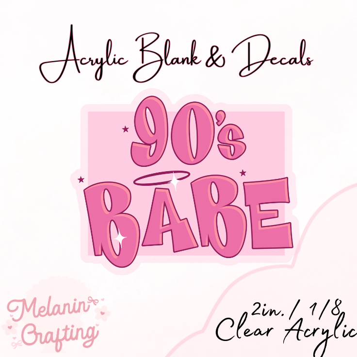 90s Baby Acrylic Blank & Decal Set