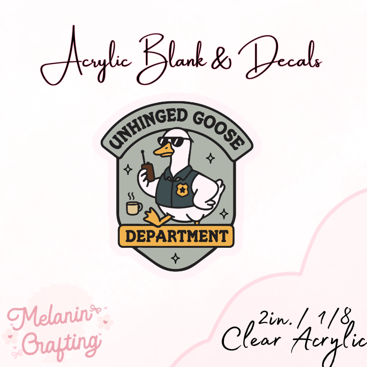 Unhinged Goose Acrylic Blank & Decal Set