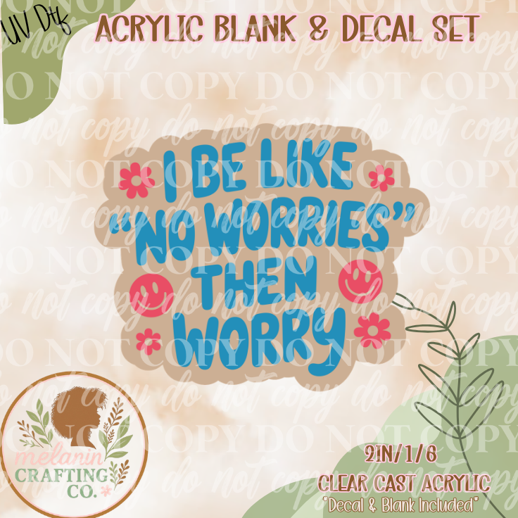 No Worries UV Dtf Acrylic Blank Set