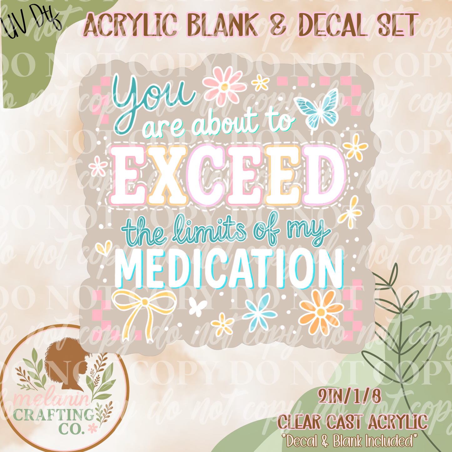 Exceed My Medication UV Dtf Acrylic Blank Set