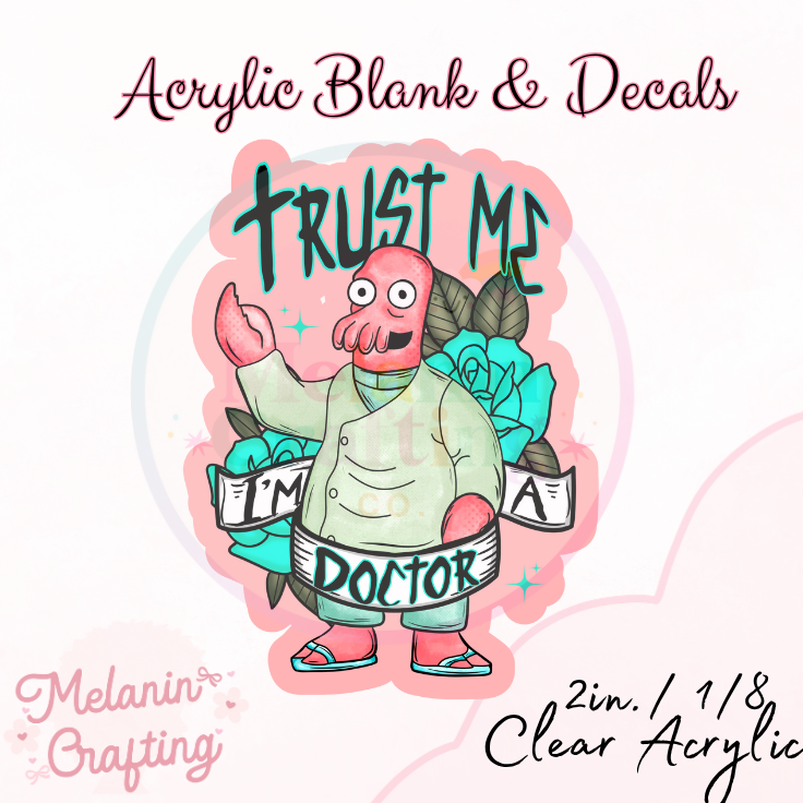 Trust Me I'm The Doctor Acrylic Blank & Decal Set