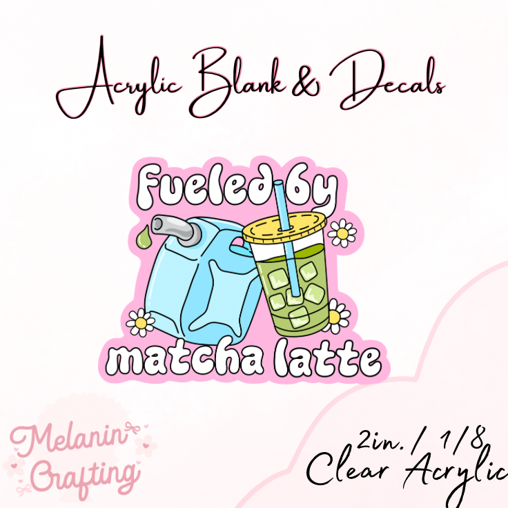 Fueled By Matcha Acrylic Blank & Decal Set