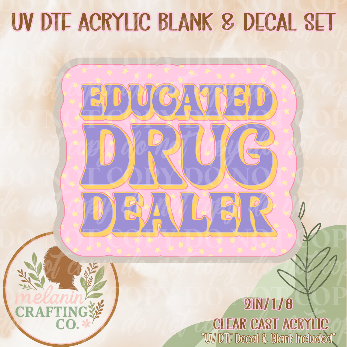 Educated Drug Dealer UV Dtf Acrylic Blank & Decal Set
