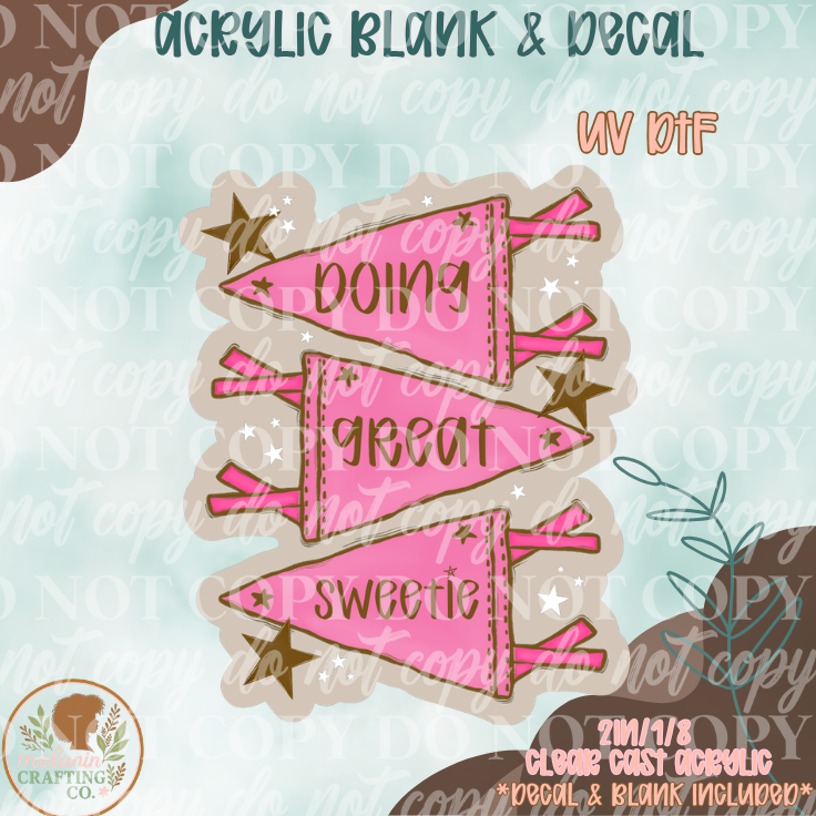 Doing Great Sweetie UV DTF Acrylic Blank Set