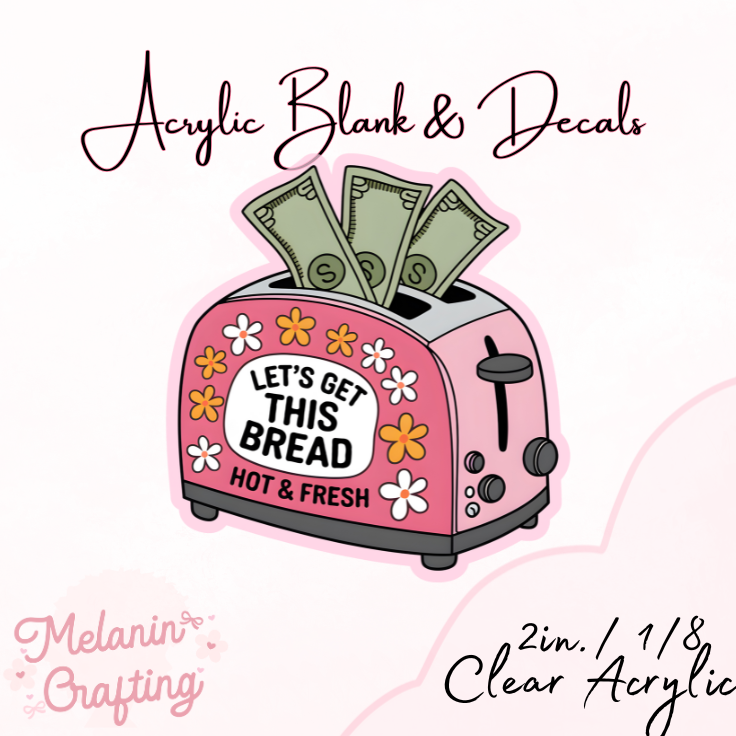 Get This Bread Acrylic Blank & Decal Set