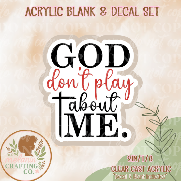 God Don't Play About Me Acrylic Blank & Decal Set