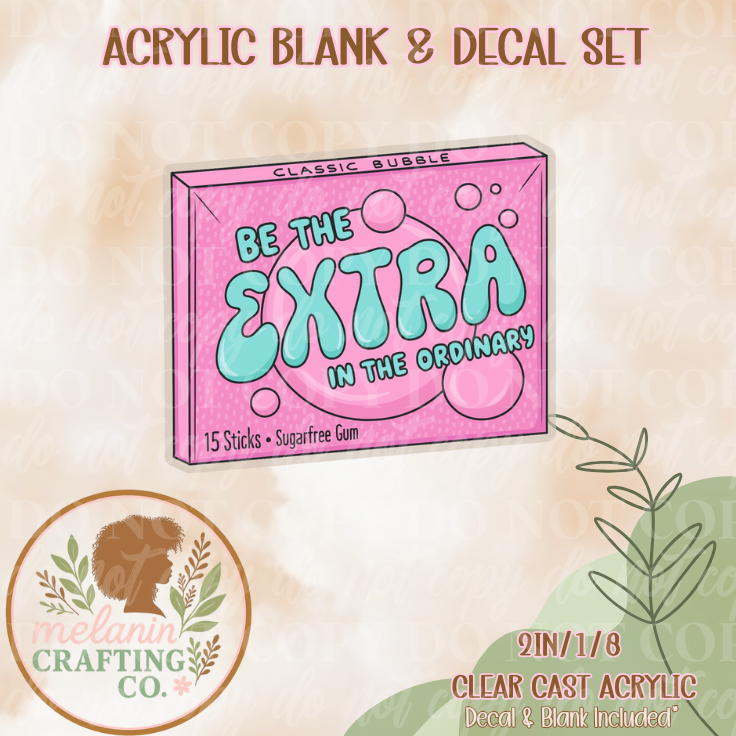 Be Extra Acrylic Blank & Decal Set