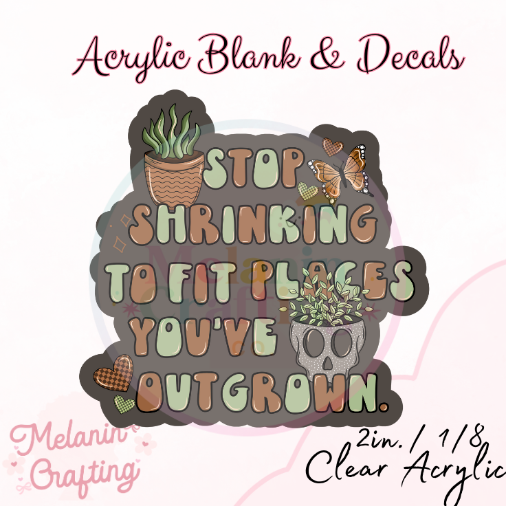 Stop Shrinking Acrylic Blank & Decal Set