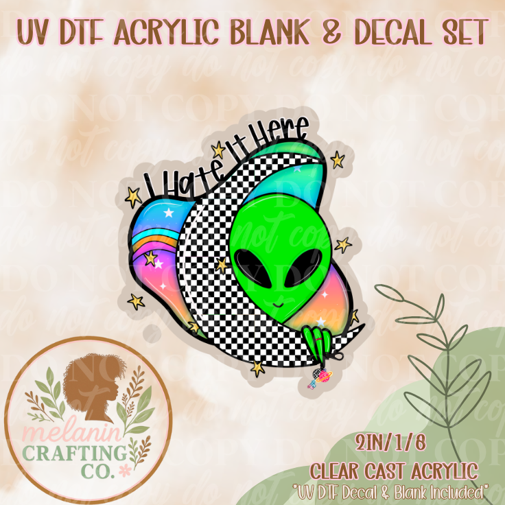Hate It Here UV Dtf Acrylic Blank & Decal Set