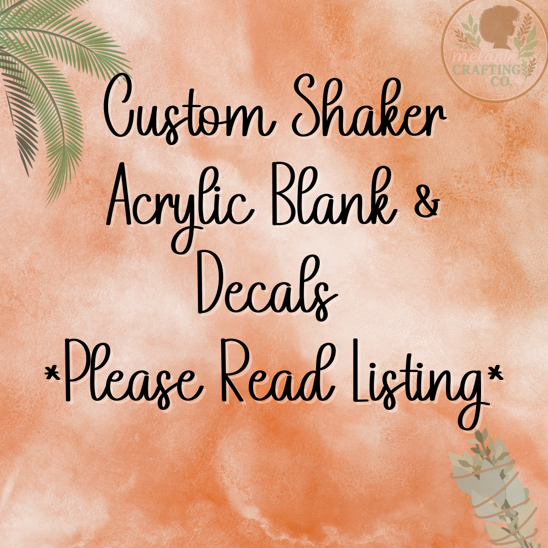 Custom Shaker Acrylic Blank & Decal