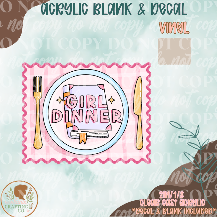 Girl Dinner Acrylic Blank & Decal Set