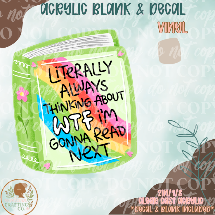 WTF I'm Reading Next Acrylic Blank & Decal Set