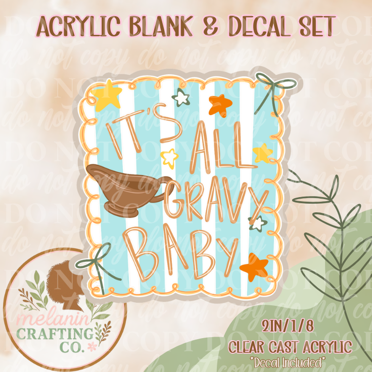 It's All Gravy Baby Acrylic Blank & Decal Set