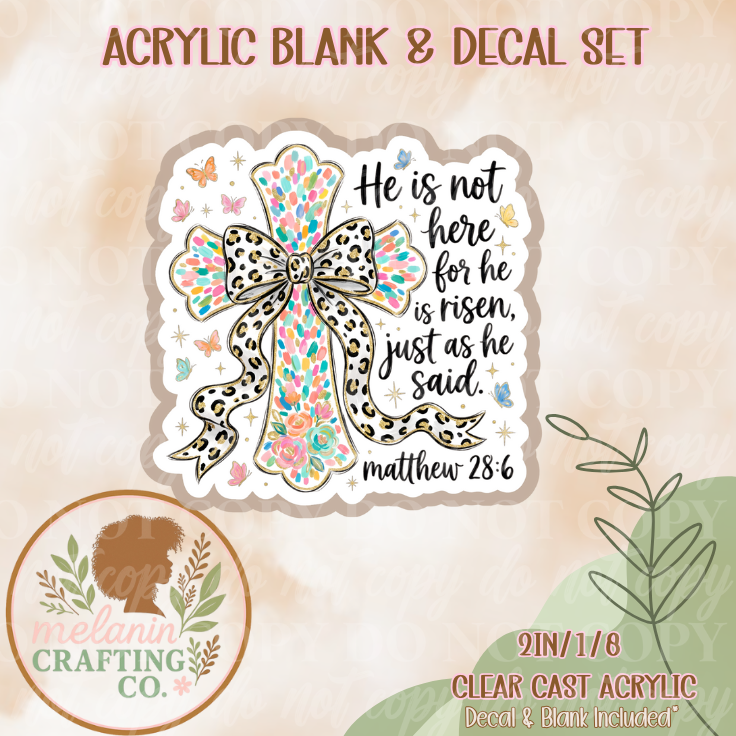 Matthew 28:6 Acrylic Blank & Decal Set