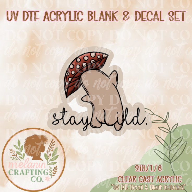 Stay Wild UV DTF Acrylic Blank & Decal Set