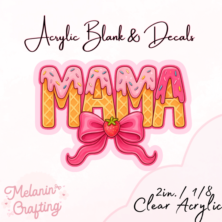 Ice Cream Drip MAMA Acrylic Blank & Decal Set