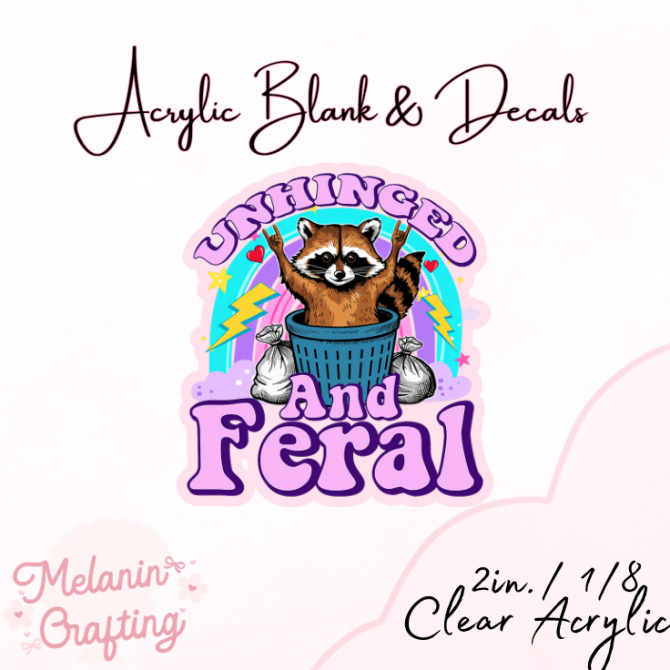 Unhinged & Feral Acrylic Blank & Decal Set