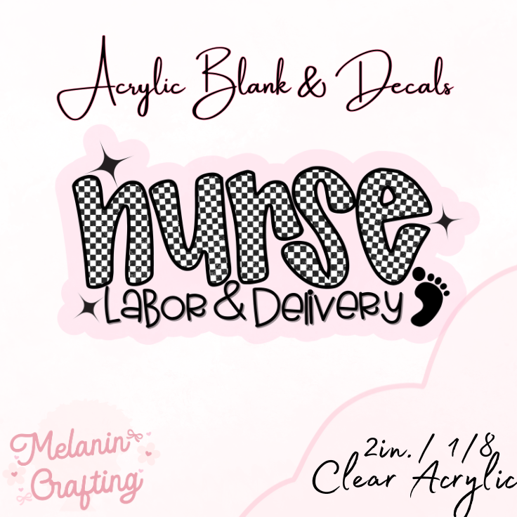 Checkered L&D Nurse Acrylic Blank & Decal Set