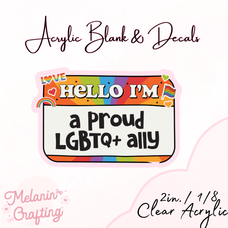 LGBTQ+ally Acrylic Blank & Decal Set