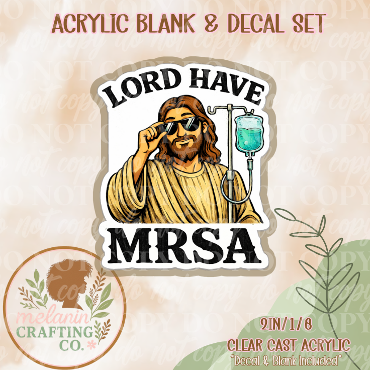 Lord Have MRSA Acrylic Blank & Decal Set