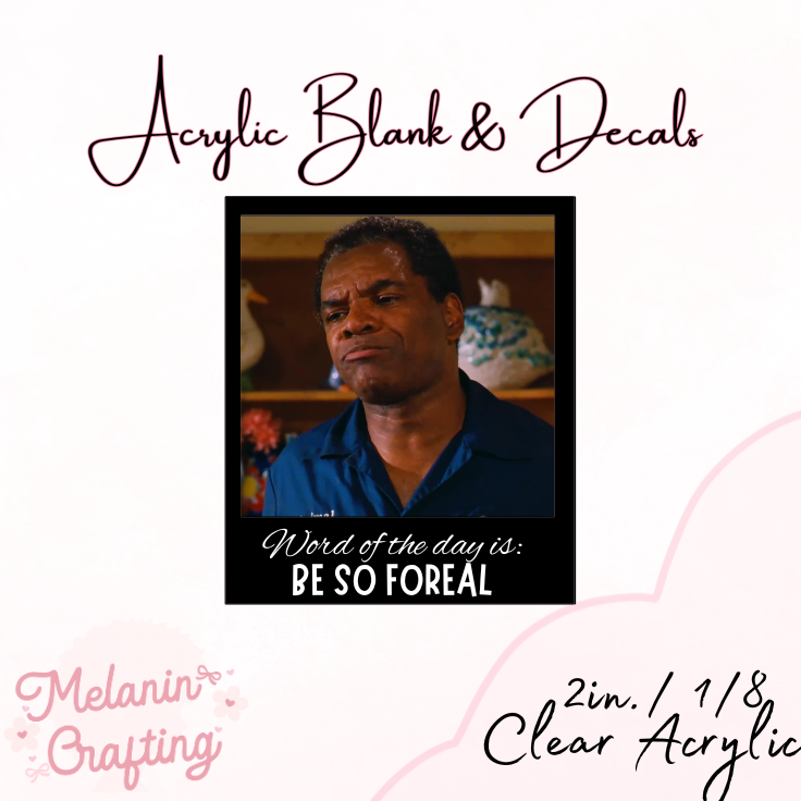 Be So Foreal Acrylic Blank & Decal Set