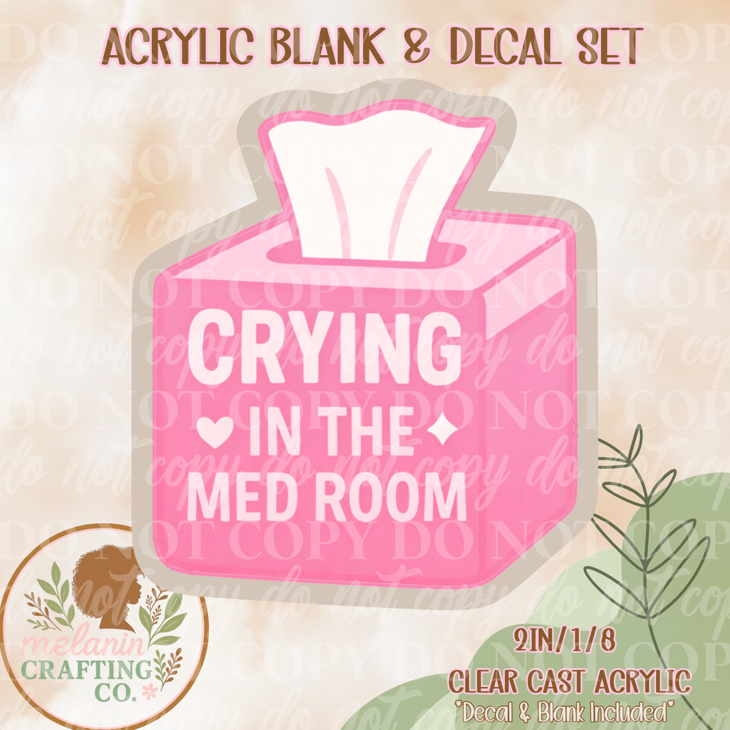 Crying In MedRoom Acrylic Blank & Decal Set