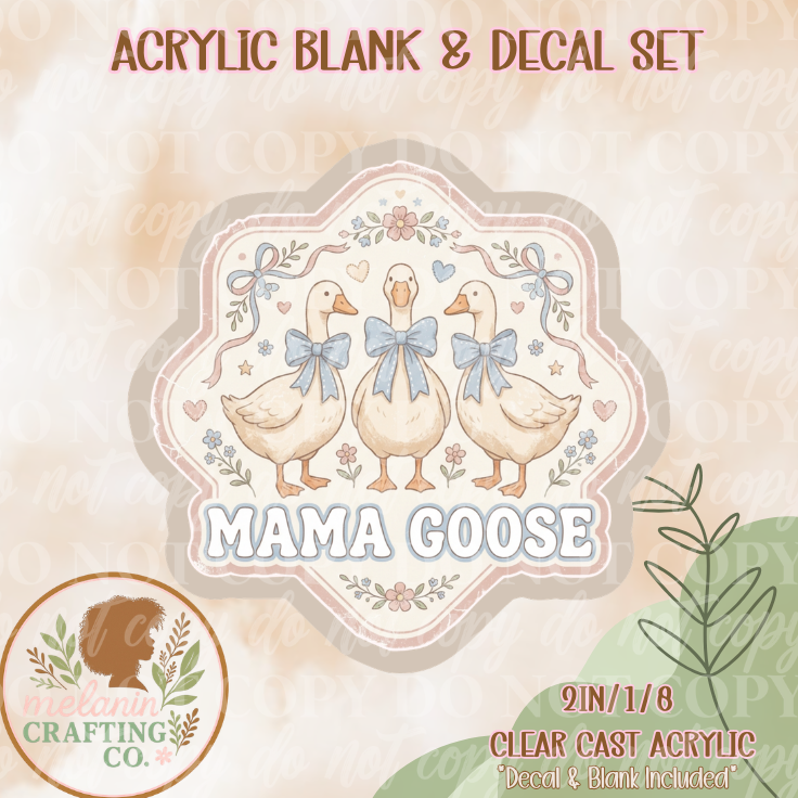 Mama Goose Acrylic Blank & Decal Set