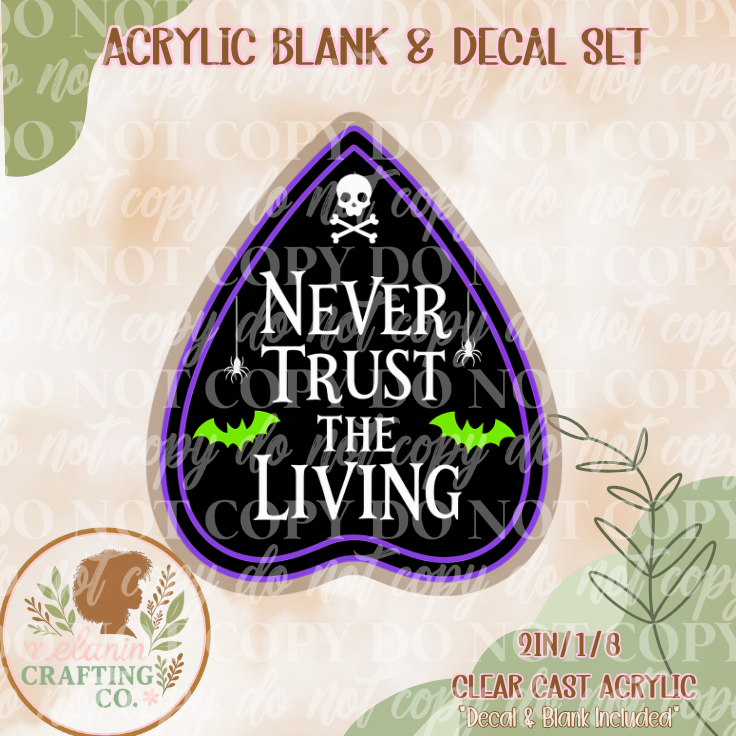 Never Trust The Living Acrylic Blank & Decal Set