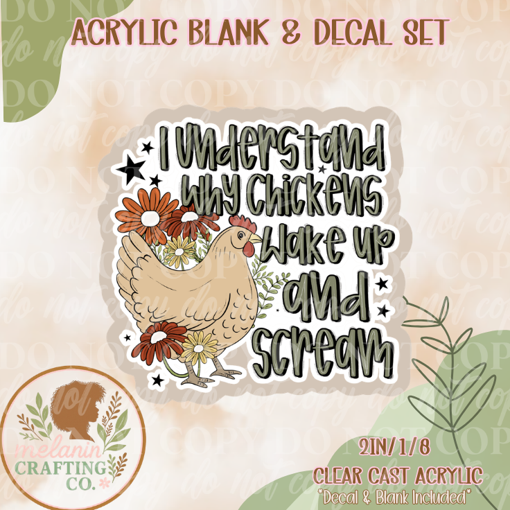 Chickens Wake Up & Scream Acrylic Blank & Decal Set