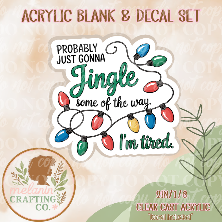Too Tired To Jingle Acrylic Blank & Decal Set