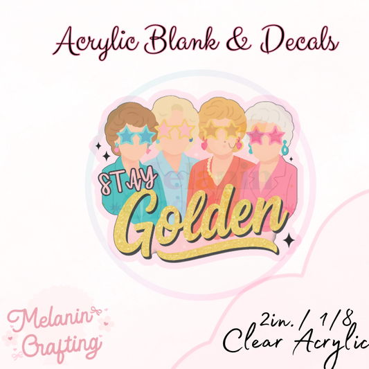 Stay Golden Acrylic Blank & Decal Set