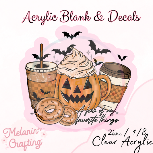 Few Of My Fav Things Acrylic Blank & Decal Set