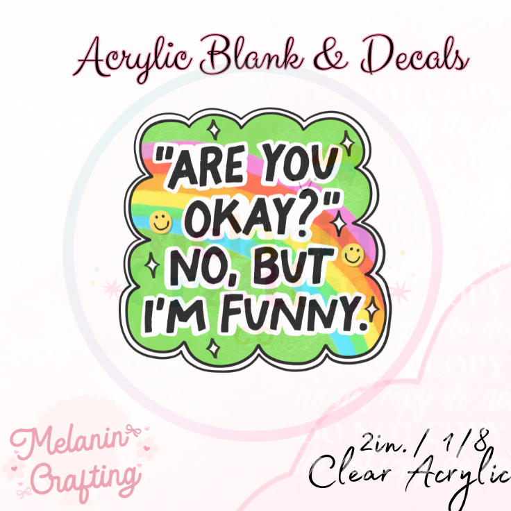 Are You Okay? Acrylic Blank & Decal Set