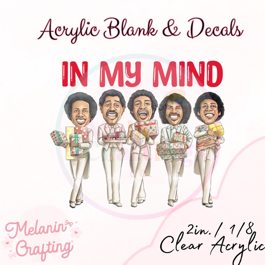 In My Mind Acrylic Blank & Decal Set