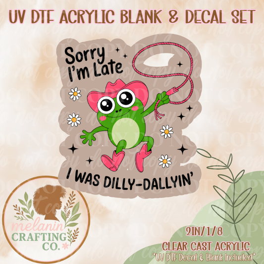 Dilly Dallyin UV Dtf Acrylic Blank & Decal Set