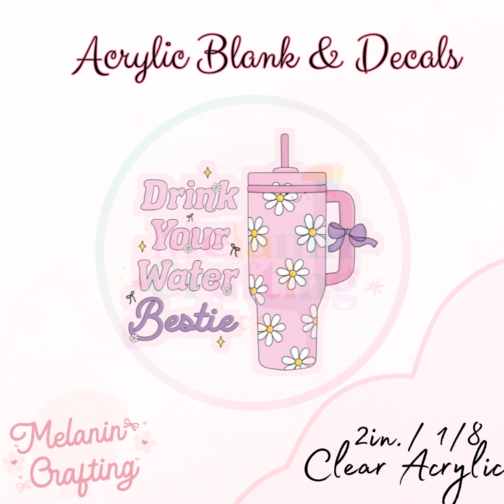 Drink Water Acrylic Blank & Decal Set