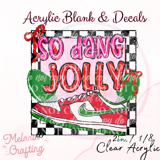 So Dang Jolly Acrylic Blank & Decal Set