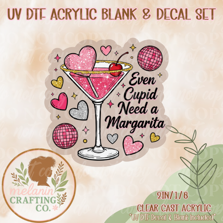 Cupid Need A Margarita UV Dtf Acrylic Blank & Decal Set