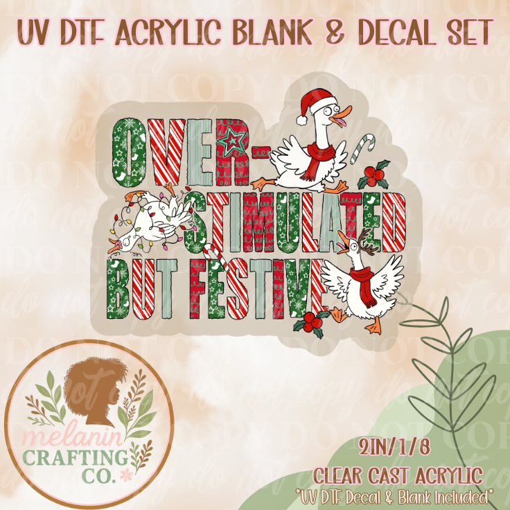 Over Stimulated Goose UV DTF Acrylic Blank & Decal Set