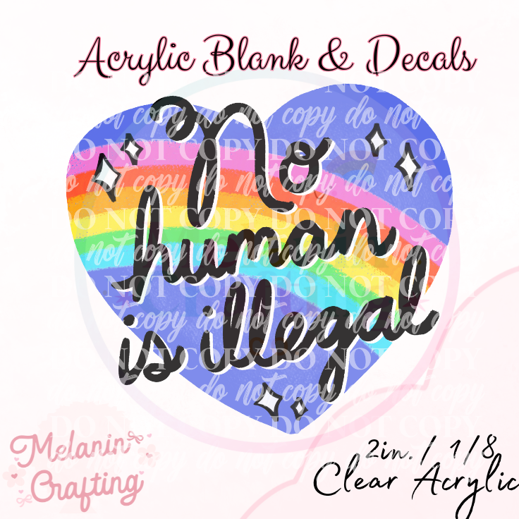 No Human is Illegal Acrylic Blank & Decal Set