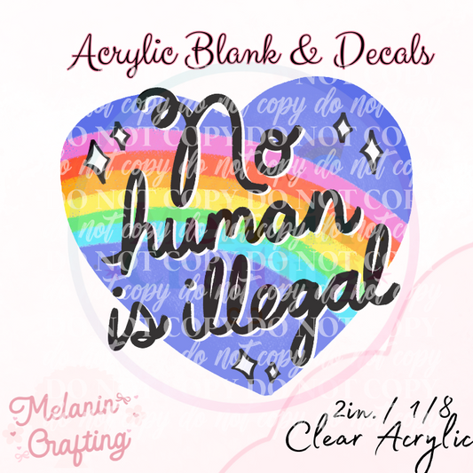 No Human is Illegal Acrylic Blank & Decal Set