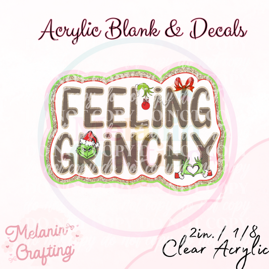 Feeling Grinchy Acrylic Blank & Decal Set