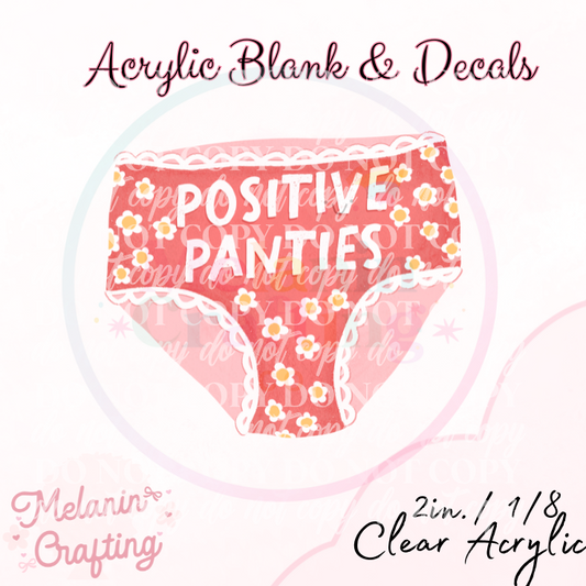Positive Panties Acrylic Blank & Decal Set