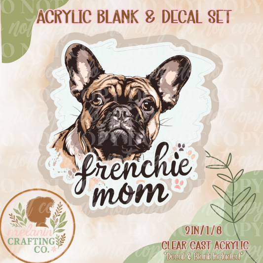 Frenchie Mom Acrylic Blank & Decal Set